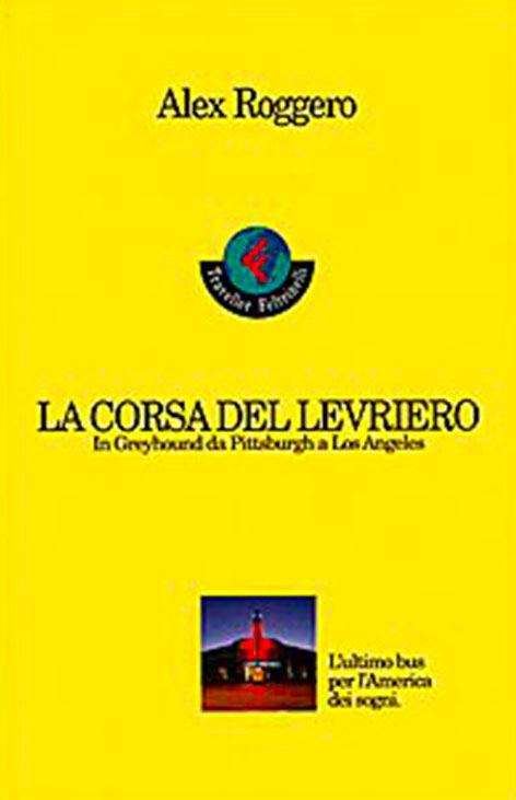 La corsa del levriero. In Greyhound da Pittsburgh a Los Angeles La corsa del levriero. In Greyhound da Pittsburgh a Los Angeles
