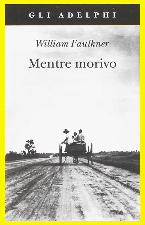 Mentre morivo, William Faulkner Mentre morivo, William Faulkner
