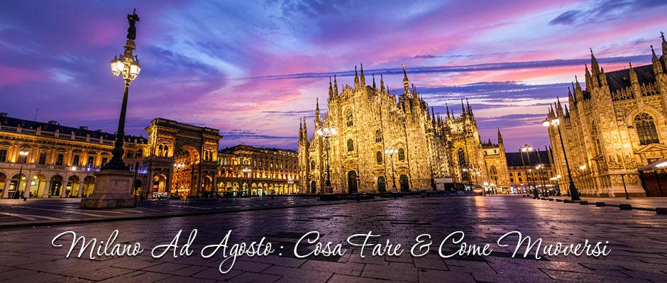 Milano ad Agosto: Cosa Fare e Come Muoversi Senza Stress